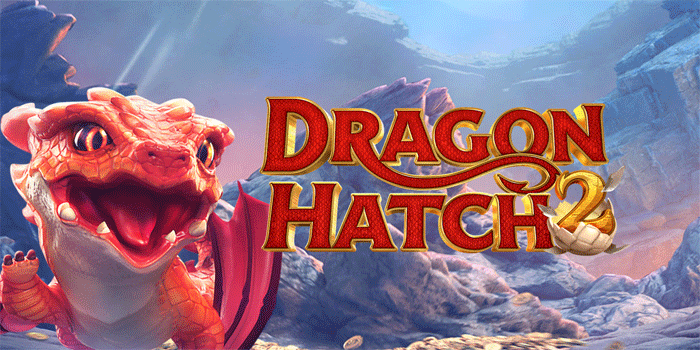 Strategi Terbaik Menang Slot Dragon Hatch 2 Secara Efisien Harian