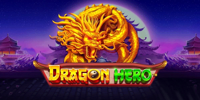 Rahasia Menangkan Keuntungan Besar Slot Dragon Hero Secara Konsisten