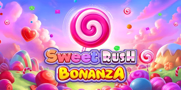 Tips Ampuh Slot Sweet Rush Bonanza Raih Untung Maksimal